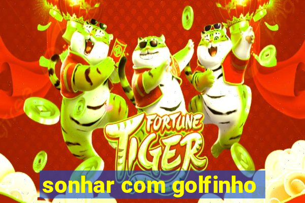 sonhar com golfinho